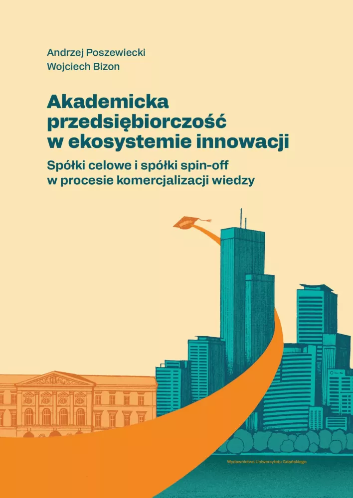 Okładka ksiązki Akademicka przedsiębiorczość w ekosystemie innowacji – teoria i praktyka komercjalizacji wiedzy