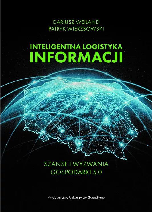Okładka książki Inteligentna logistyka informacji – technologie cyfrowe i zarządzanie w realiach Gospodarki 5.0