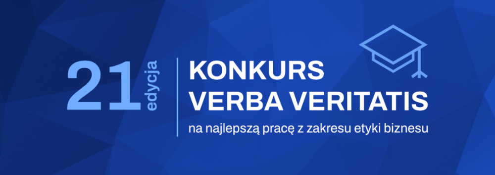 21. edycję KONKURSU VERBA VERITATIS na najlepszą pracę z zakresu etyki biznesu